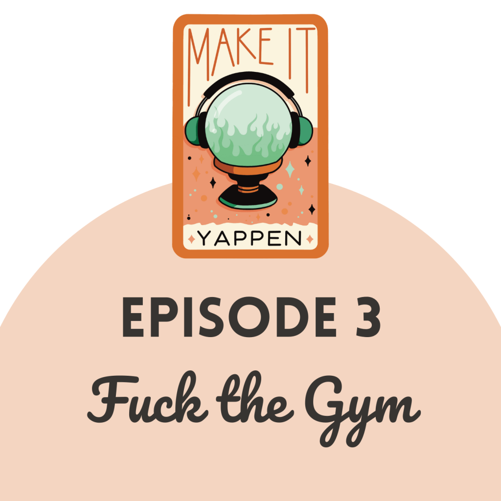 EPISODE 3: Fuck the&nbsp;Gym