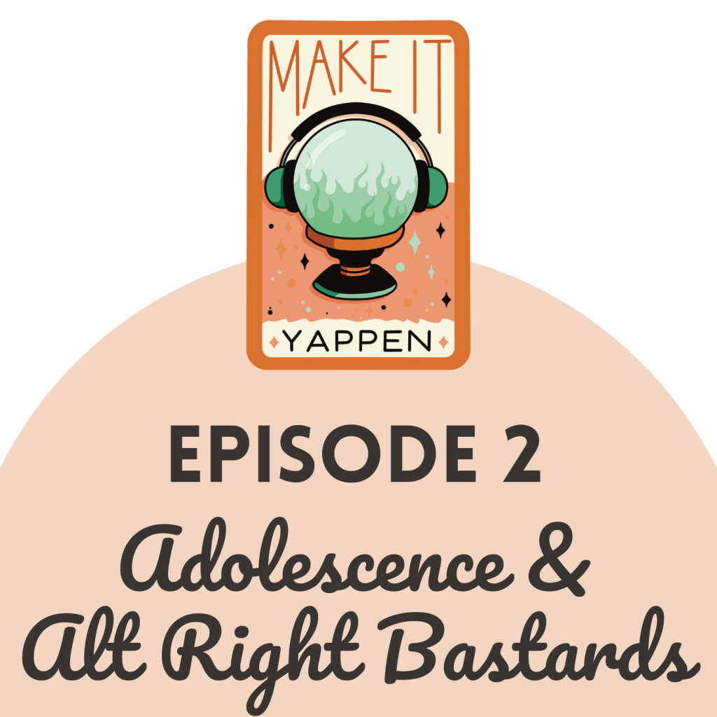 EPISODE 2: Adolescence and Alt Right&nbsp;Bastards