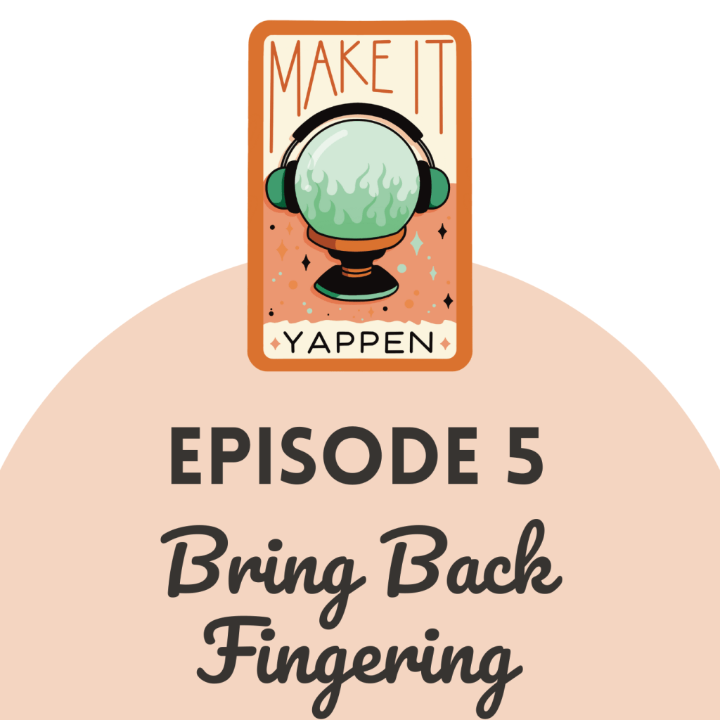 EPISODE 5: Bring Back&nbsp;Fingering