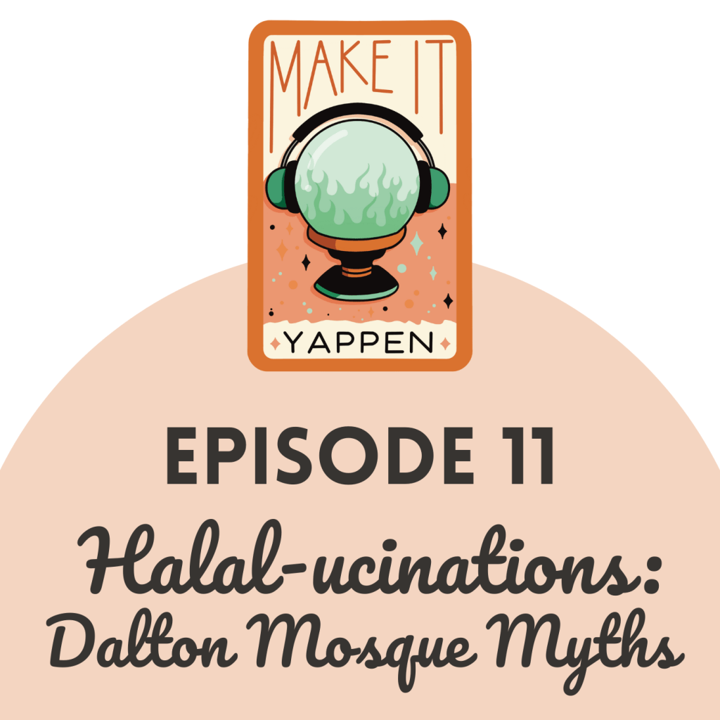 EPISODE 11: Halal-ucinations: Dalton Mosque&nbsp;Myths