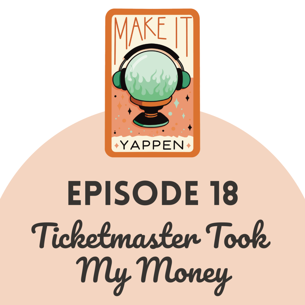 EPISODE 18: Ticketmaster Took My&nbsp;Money